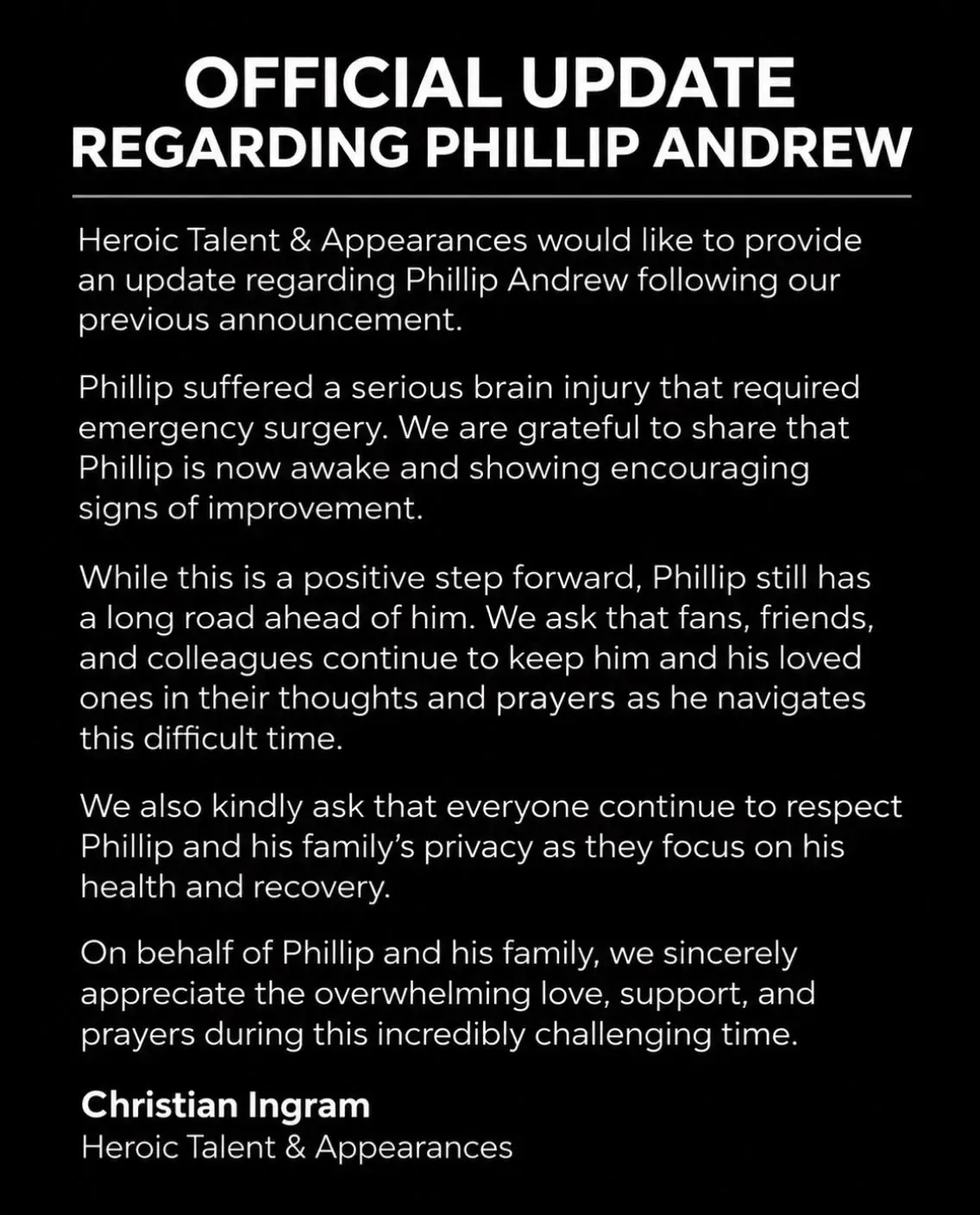 Official update from Heroic Talent & Appearances stating that Phillip Andrew is awake and showing encouraging signs of improvement after emergency surgery for a serious brain injury.