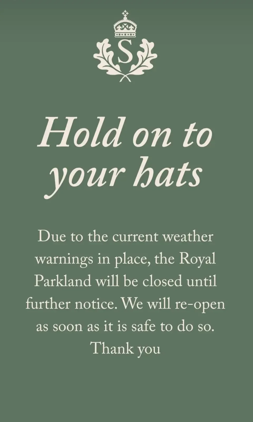 Sandringham Estate post: 'Hold on to your hats. Due to current weather warnings, the Royal Parkland will be closed until further notice.'