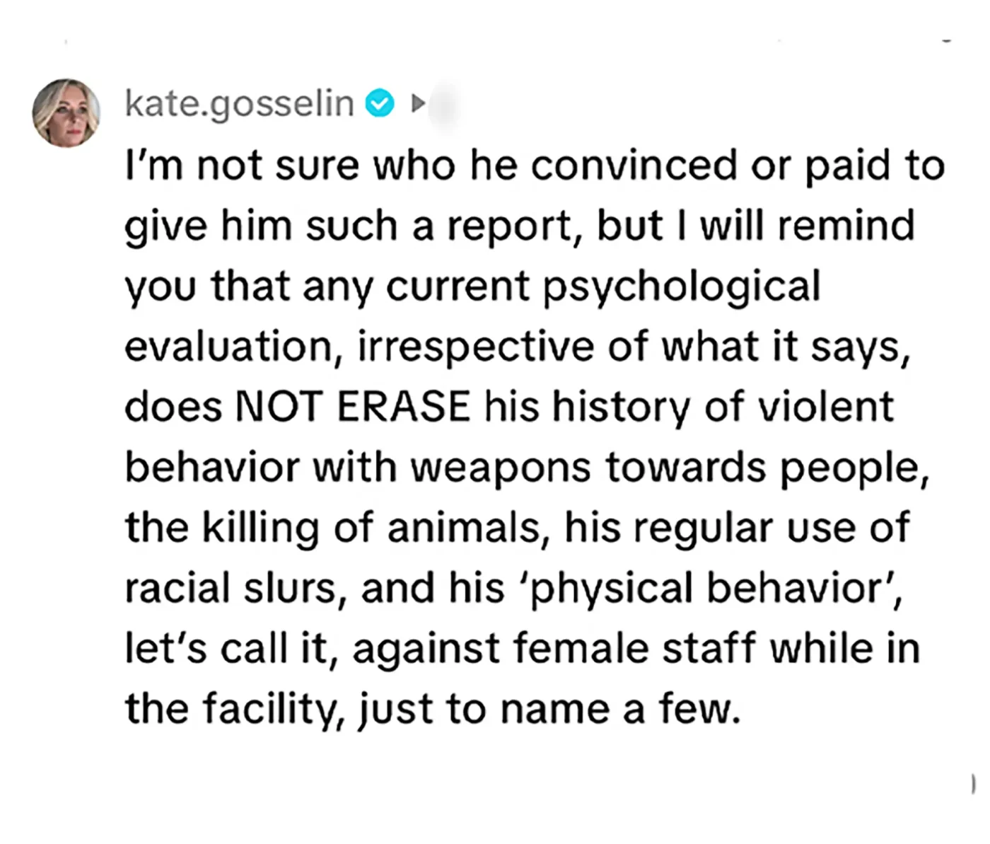 Screenshot of a social media post by kate.gosselin stating that a psychological evaluation does not erase a history of violent behavior, killing animals, racial slurs, and physical behavior against female staff.