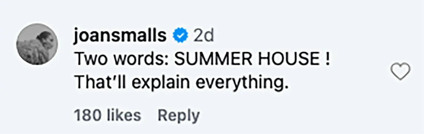Screenshot of an Instagram comment by user joansmalls saying "Two words: SUMMER HOUSE ! That